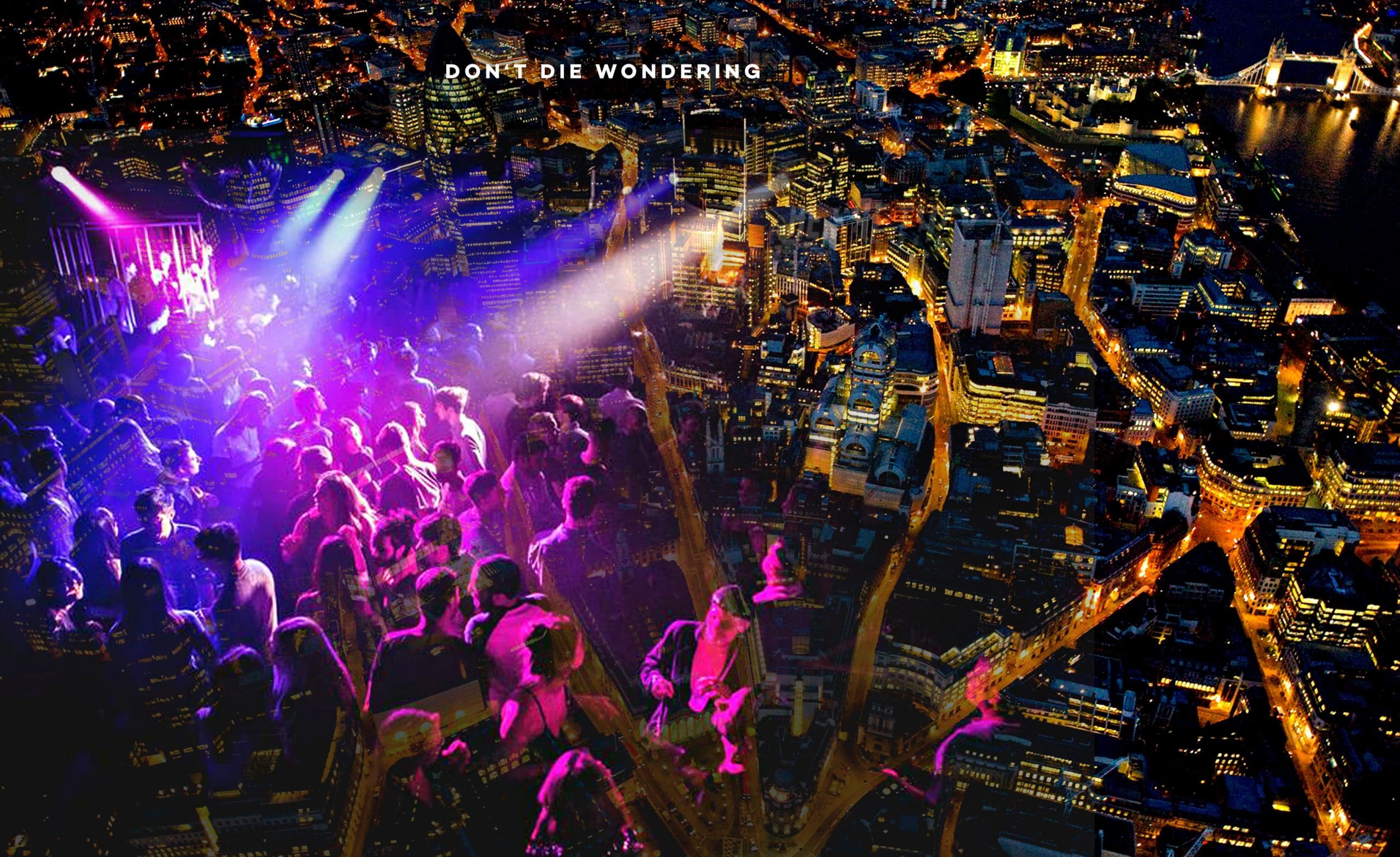 We’ve Got Your First London Night Out Covered! We’ve Got Your First London Night Out Covered!