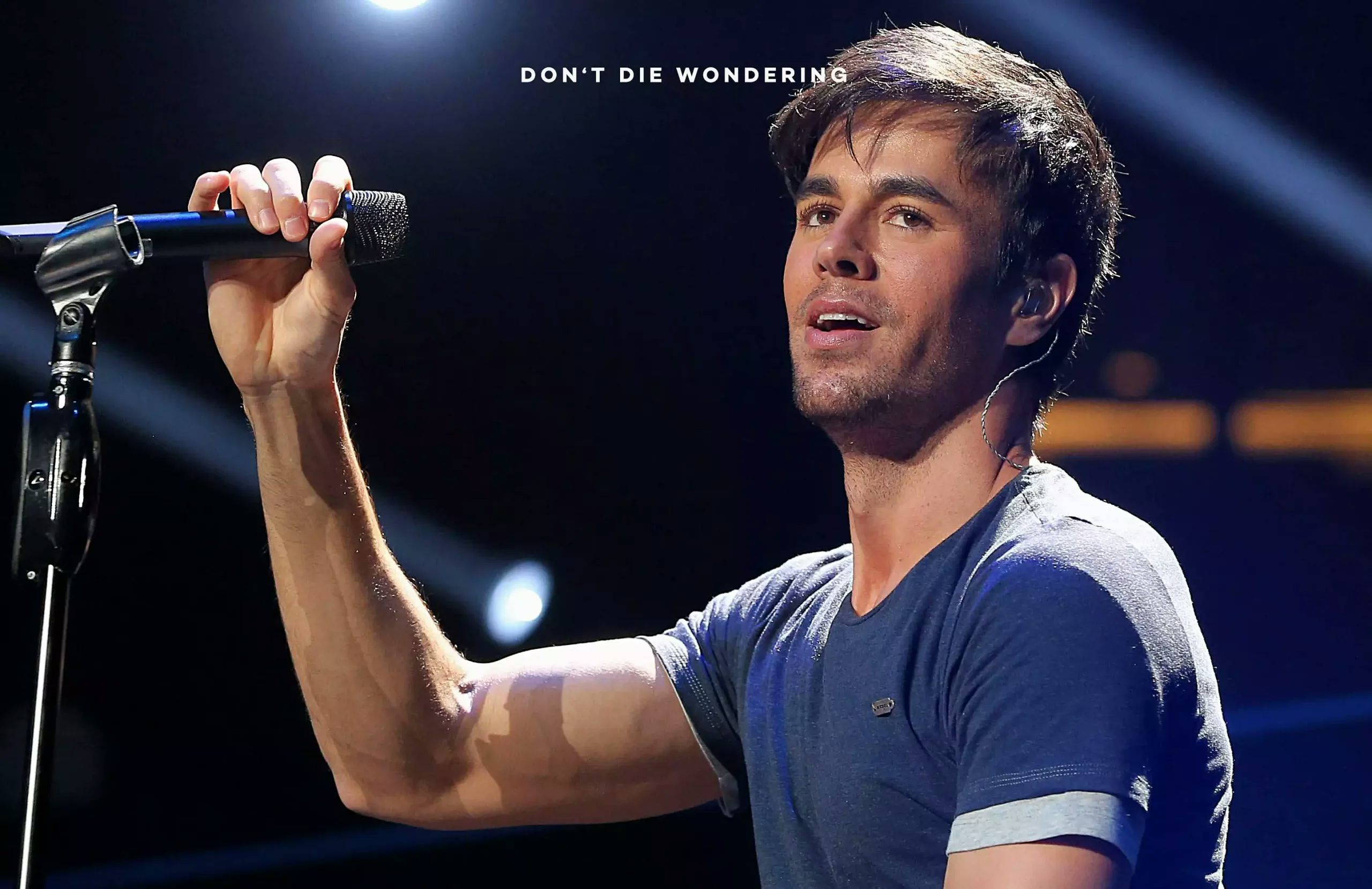 Enrique Iglesias – “Be who you are, not whom the world wants you to be”